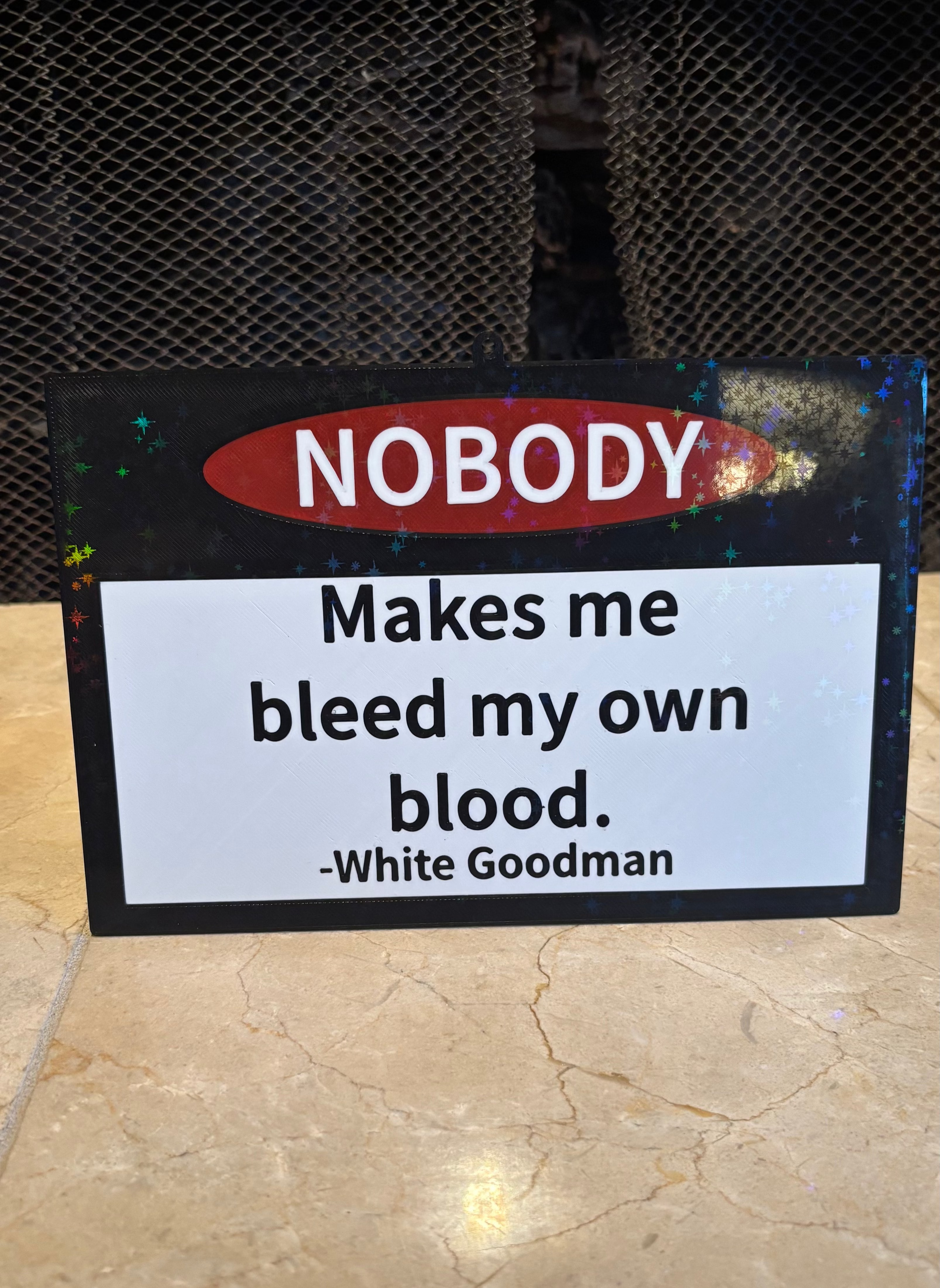 "Nobody Make Me Bleed My Own Blood" 3D Printed Sign