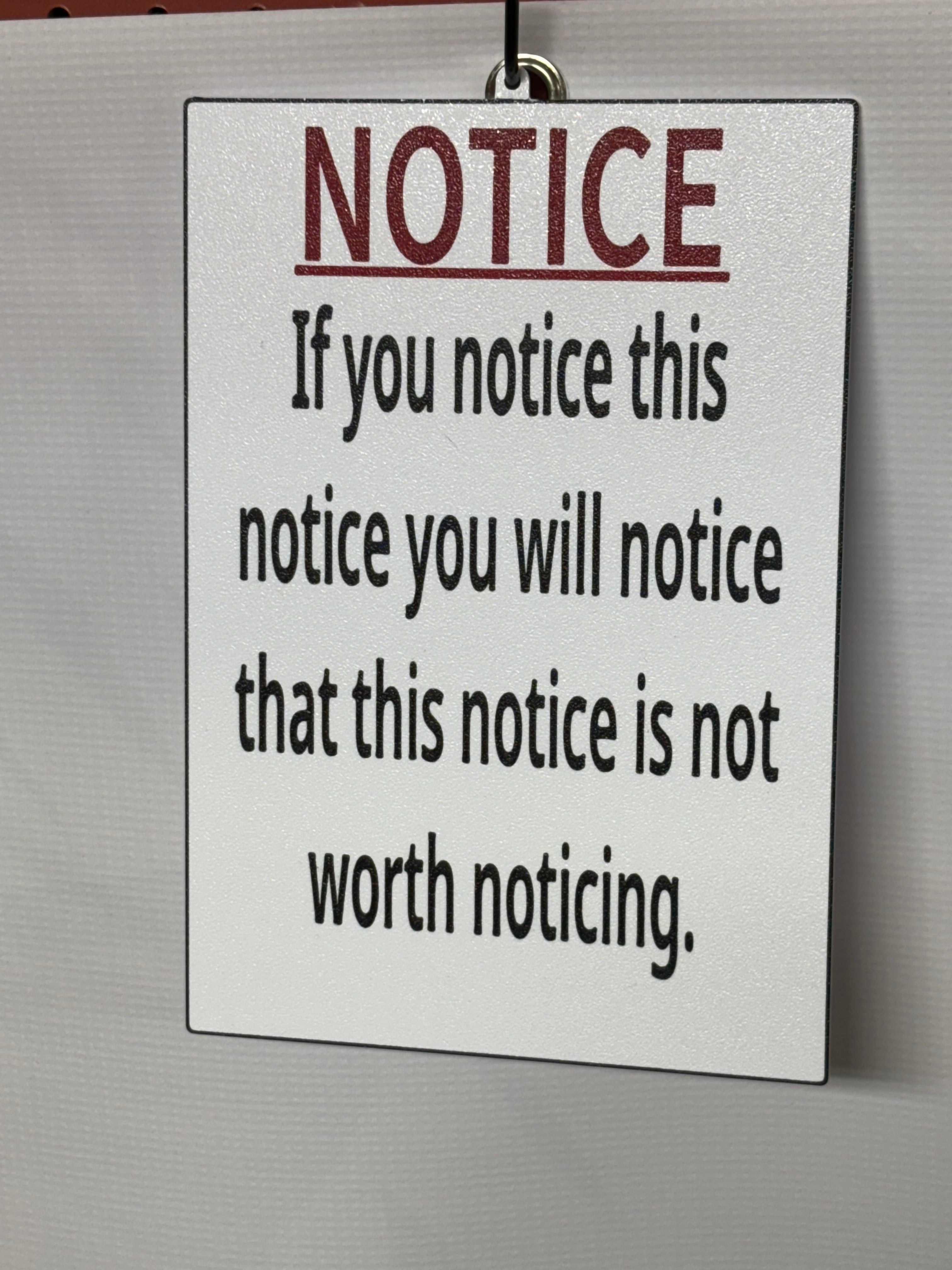 "Notice this Notice" Funny 3D Printed Sign