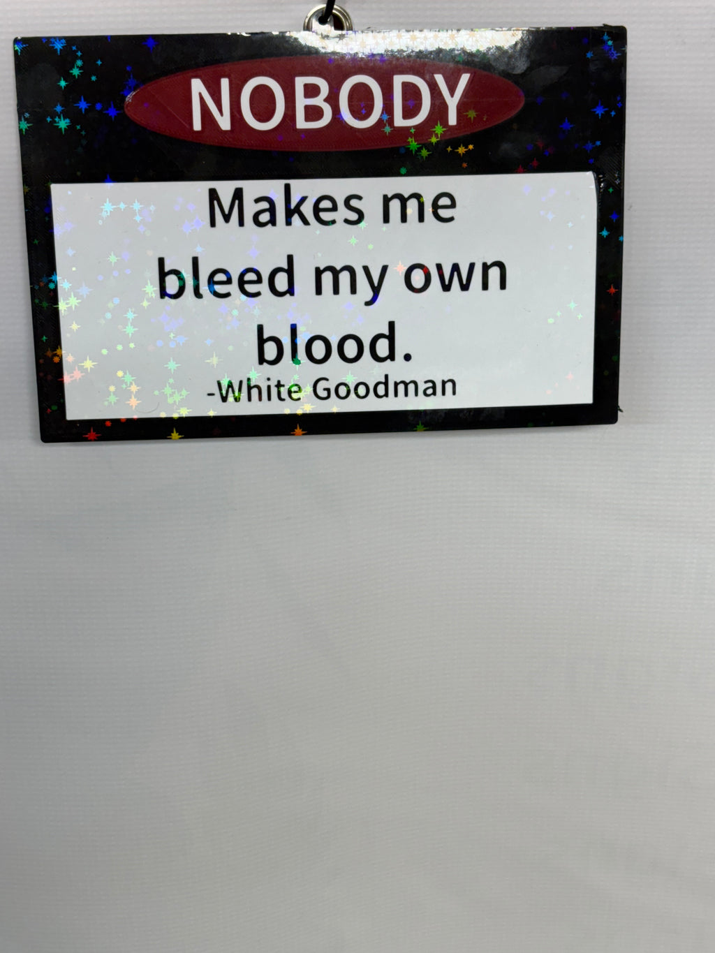 "Nobody Make Me Bleed My Own Blood" 3D Printed Sign