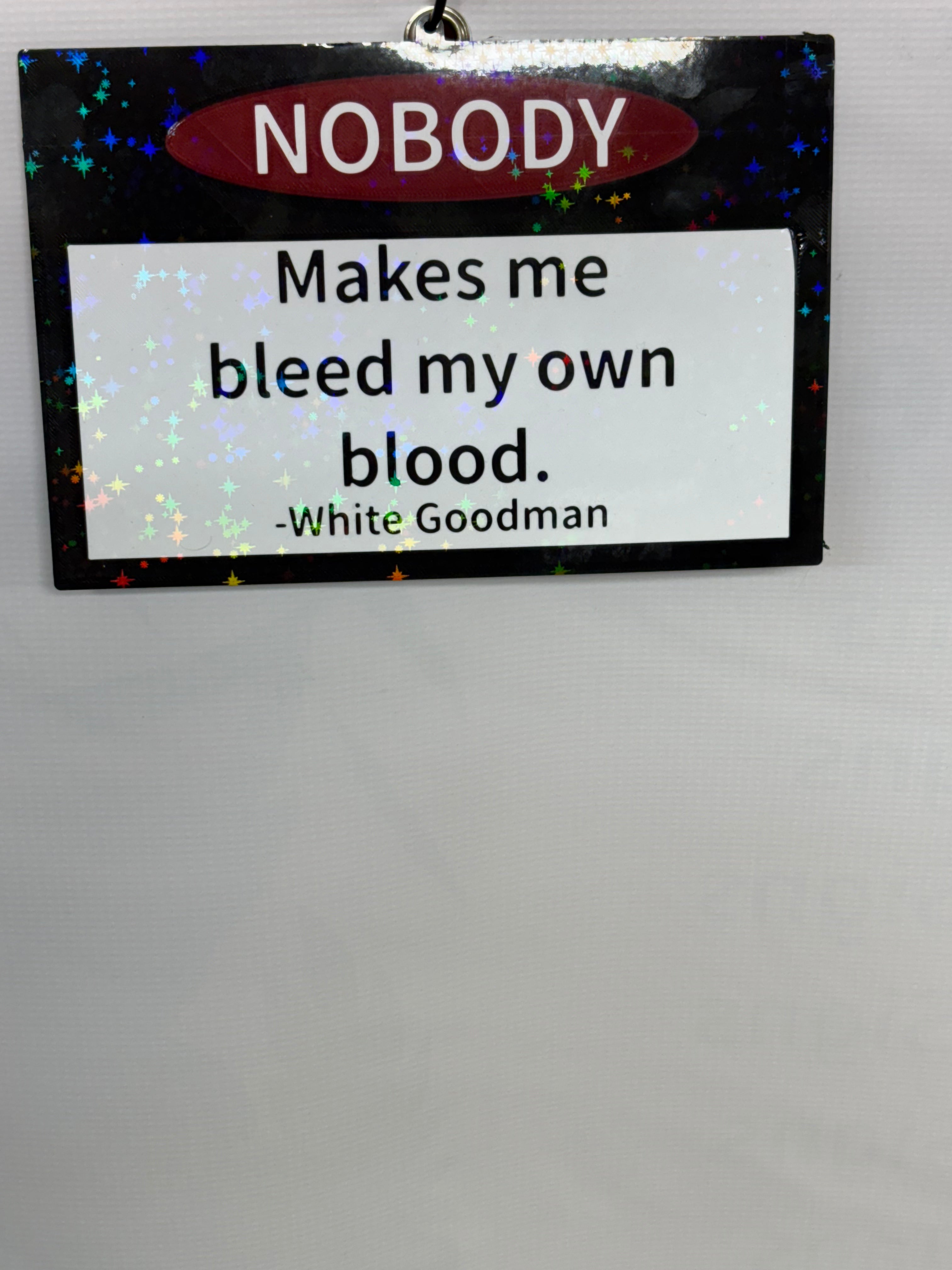 "Nobody Make Me Bleed My Own Blood" 3D Printed Sign